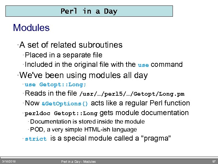 Perl in a Day Modules ·A set of related subroutines · Placed in a