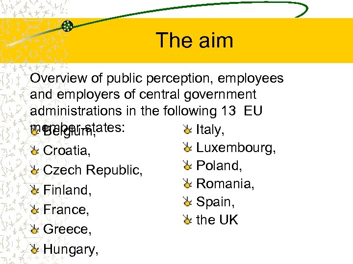 The aim Overview of public perception, employees and employers of central government administrations in