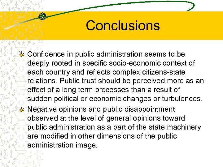 Conclusions Confidence in public administration seems to be deeply rooted in specific socio-economic context