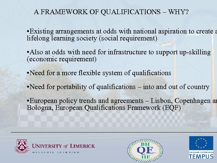 A FRAMEWORK OF QUALIFICATIONS – WHY? • Existing arrangements at odds with national aspiration