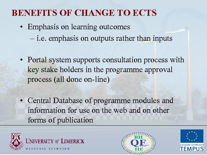 BENEFITS OF CHANGE TO ECTS • Emphasis on learning outcomes – i. e. emphasis