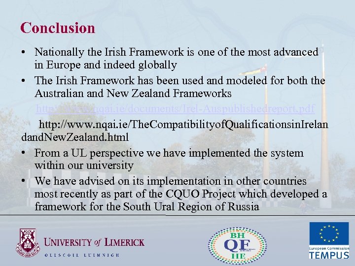 Conclusion • Nationally the Irish Framework is one of the most advanced in Europe