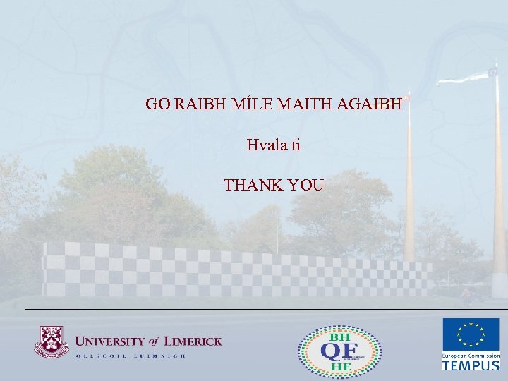 GO RAIBH MÍLE MAITH AGAIBH Hvala ti THANK YOU 