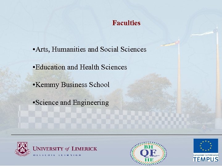 Faculties • Arts, Humanities and Social Sciences • Education and Health Sciences • Kemmy