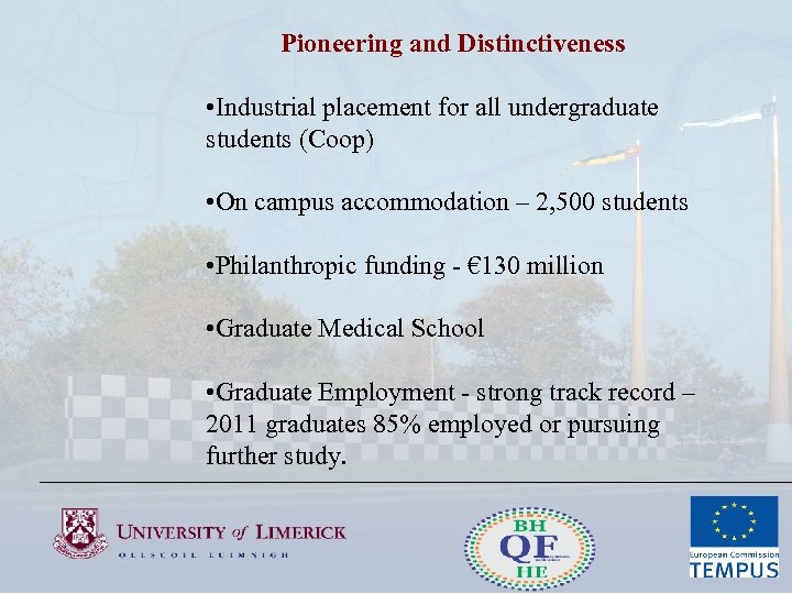 Pioneering and Distinctiveness • Industrial placement for all undergraduate students (Coop) • On campus