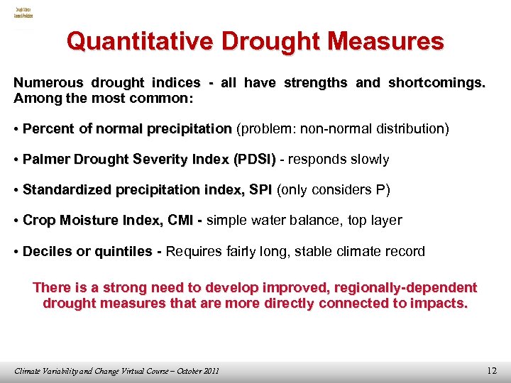 Quantitative Drought Measures Numerous drought indices - all have strengths and shortcomings. Among the