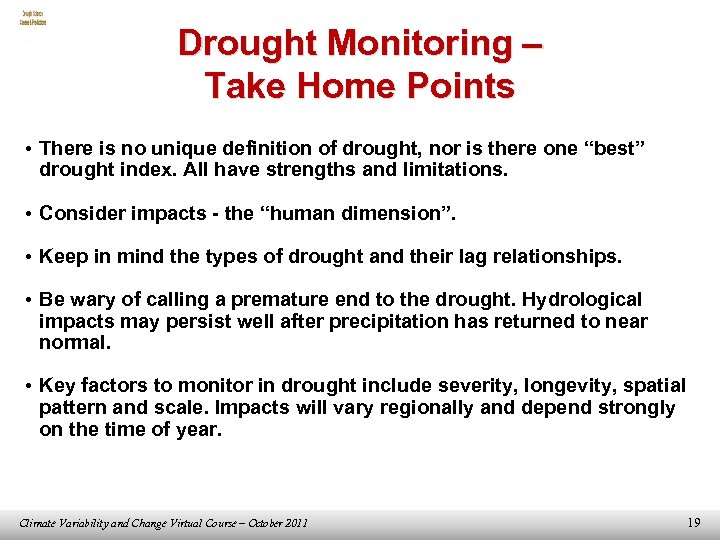 Drought Monitoring – Take Home Points • There is no unique definition of drought,