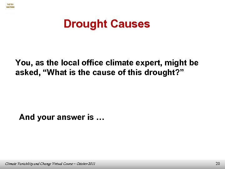 Drought Causes You, as the local office climate expert, might be asked, “What is