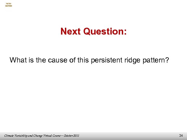 Next Question: What is the cause of this persistent ridge pattern? Climate Variability and