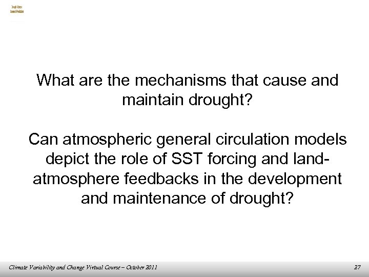 What are the mechanisms that cause and maintain drought? Can atmospheric general circulation models