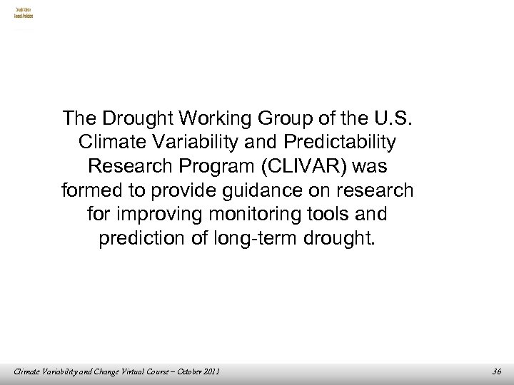 The Drought Working Group of the U. S. Climate Variability and Predictability Research Program