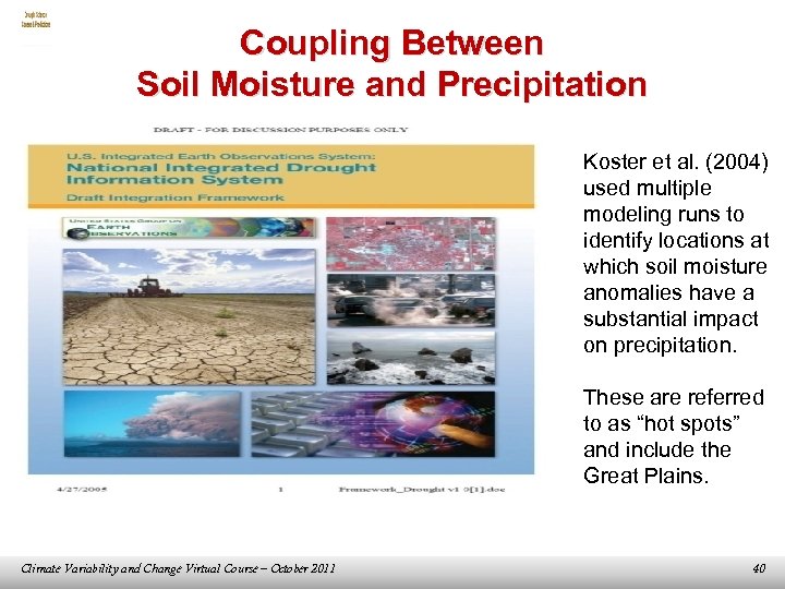 Coupling Between Soil Moisture and Precipitation Koster et al. (2004) used multiple modeling runs