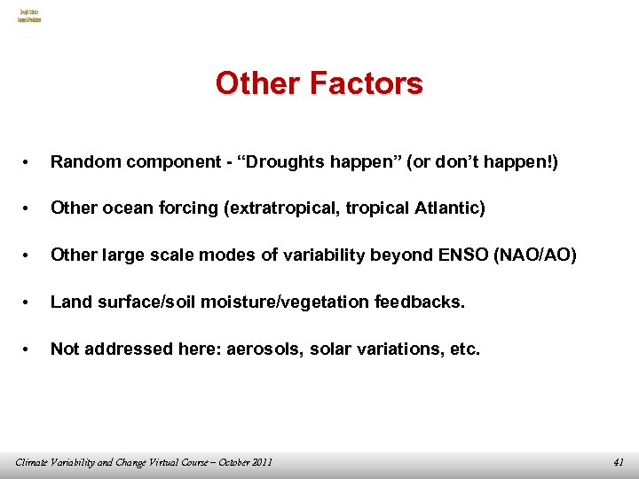 Other Factors • Random component - “Droughts happen” (or don’t happen!) • Other ocean