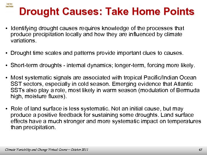 Drought Causes: Take Home Points • Identifying drought causes requires knowledge of the processes