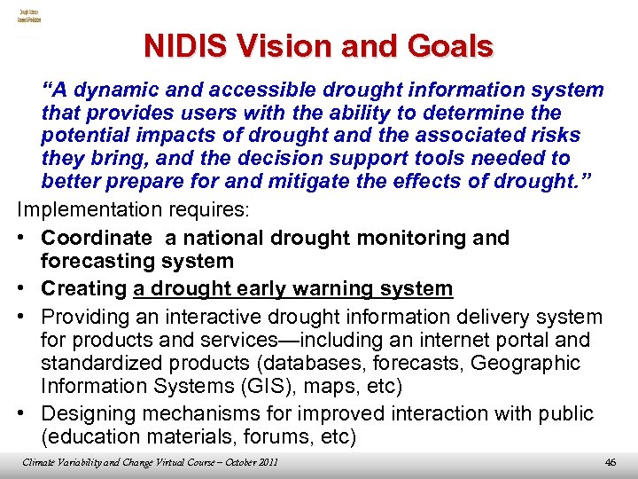 NIDIS Vision and Goals “A dynamic and accessible drought information system that provides users