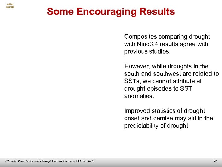 Some Encouraging Results Composites comparing drought with Nino 3. 4 results agree with previous