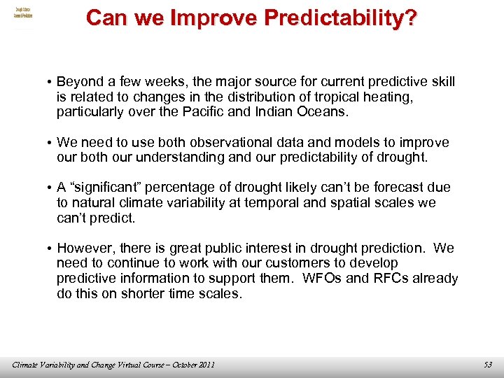 Can we Improve Predictability? • Beyond a few weeks, the major source for current