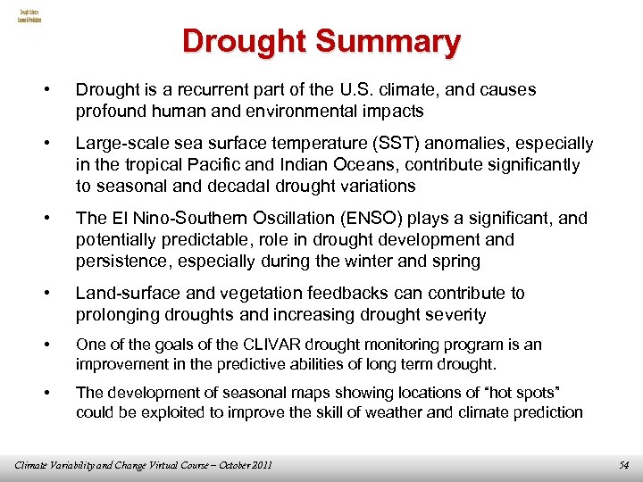 Drought Summary • Drought is a recurrent part of the U. S. climate, and