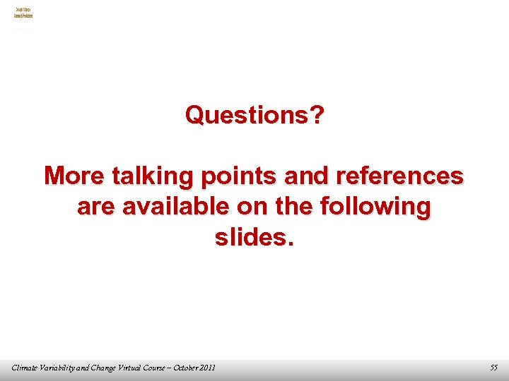 Questions? More talking points and references are available on the following slides. Climate Variability