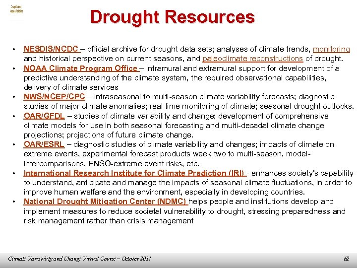 Drought Resources • • NESDIS/NCDC – official archive for drought data sets; analyses of