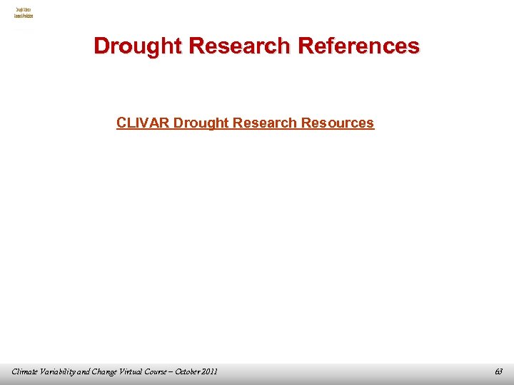 Drought Research References CLIVAR Drought Research Resources Climate Variability and Change Virtual Course –