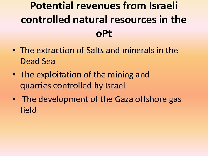 Potential revenues from Israeli controlled natural resources in the o. Pt • The extraction