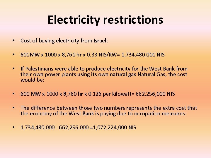 Electricity restrictions • Cost of buying electricity from Israel: • 600 MW x 1000