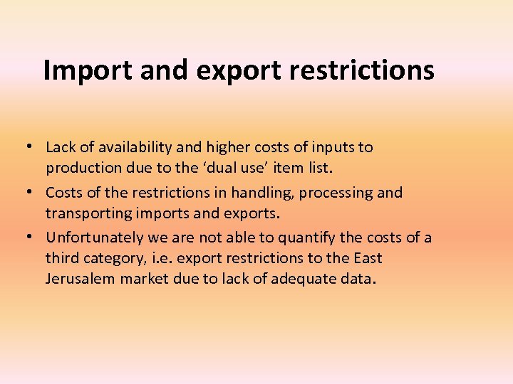 Import and export restrictions • Lack of availability and higher costs of inputs to