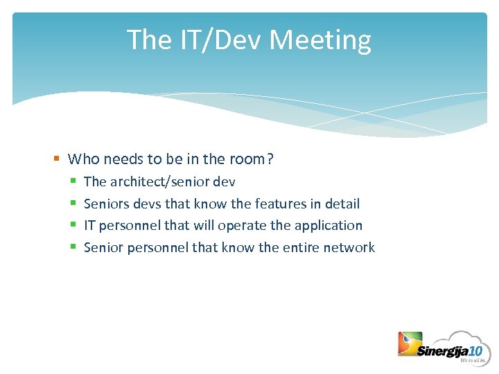 The IT/Dev Meeting § Who needs to be in the room? § § The