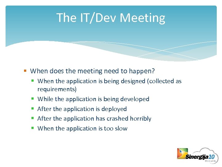 The IT/Dev Meeting § When does the meeting need to happen? § When the