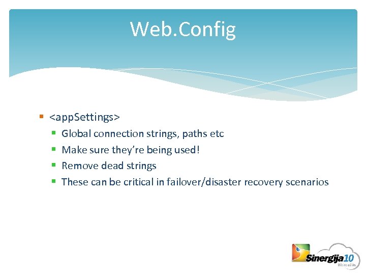 Web. Config § <app. Settings> § § Global connection strings, paths etc Make sure