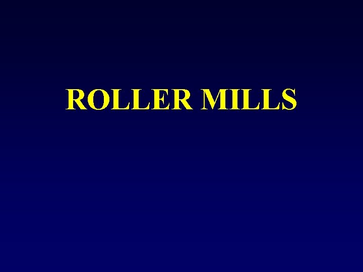 ROLLER MILLS 