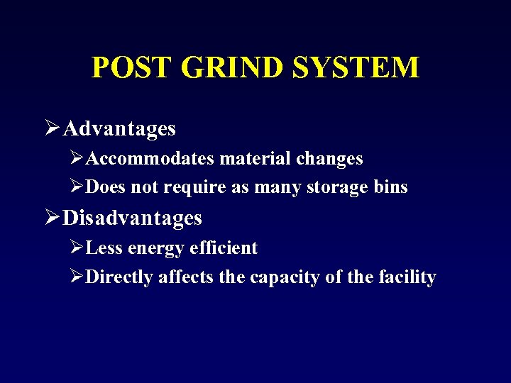 POST GRIND SYSTEM Ø Advantages ØAccommodates material changes ØDoes not require as many storage