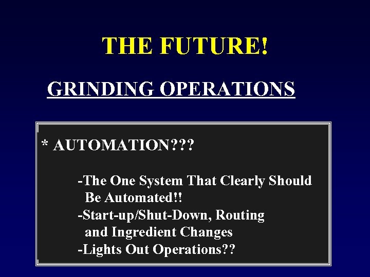 THE FUTURE! GRINDING OPERATIONS * AUTOMATION? ? ? -The One System That Clearly Should