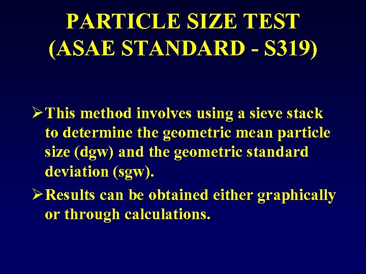 PARTICLE SIZE TEST (ASAE STANDARD - S 319) Ø This method involves using a