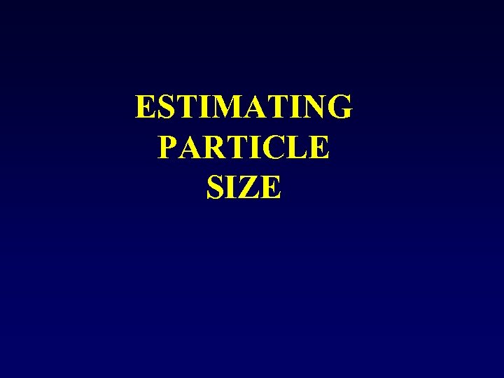 ESTIMATING PARTICLE SIZE 
