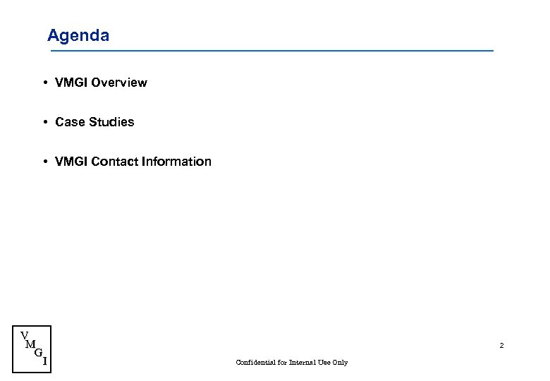 Agenda • VMGI Overview • Case Studies • VMGI Contact Information V M G