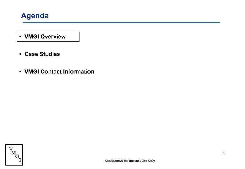 Agenda • VMGI Overview • Case Studies • VMGI Contact Information V M G