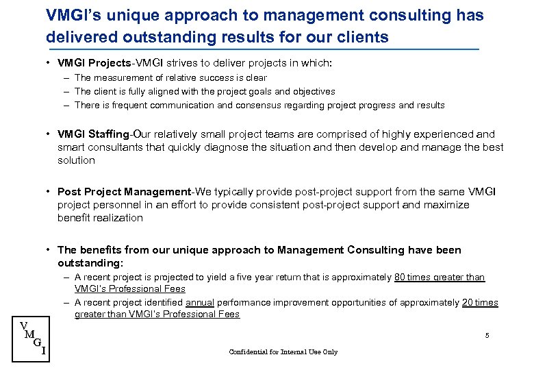 VMGI’s unique approach to management consulting has delivered outstanding results for our clients •