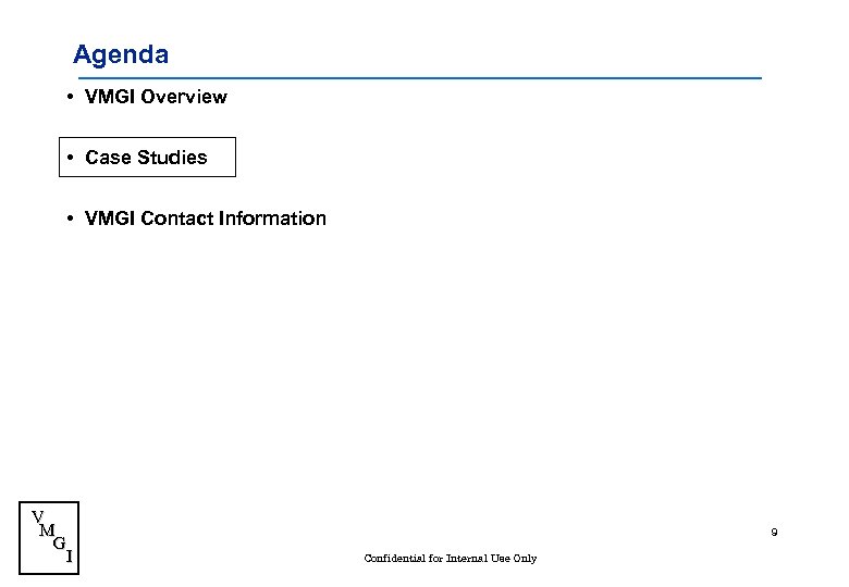 Agenda • VMGI Overview • Case Studies • VMGI Contact Information V M G