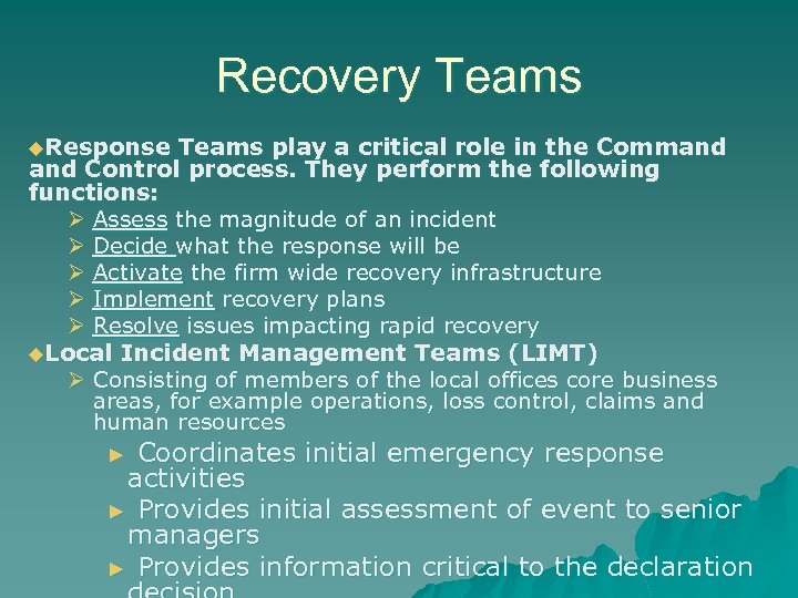Recovery Teams u. Response Teams play a critical role in the Command Control process.