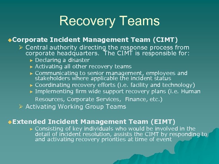 Recovery Teams u. Corporate Incident Management Team (CIMT) Ø Central authority directing the response