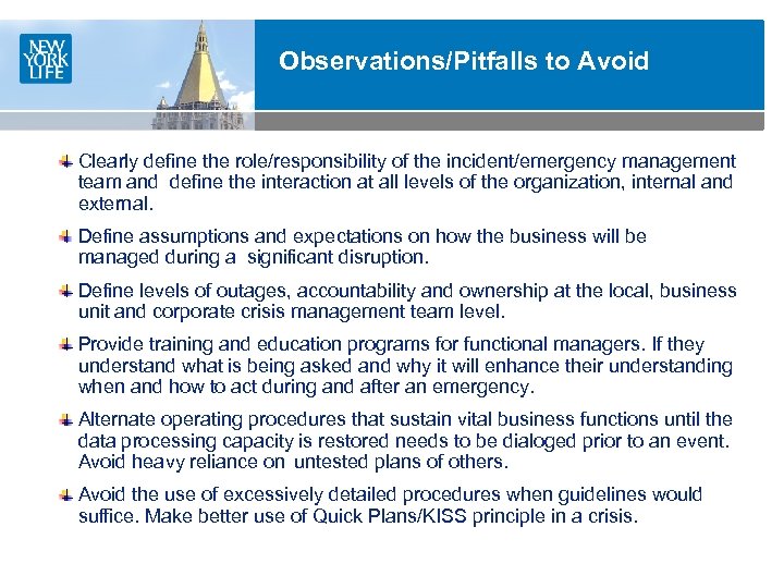 Observations/Pitfalls to Avoid Clearly define the role/responsibility of the incident/emergency management team and define