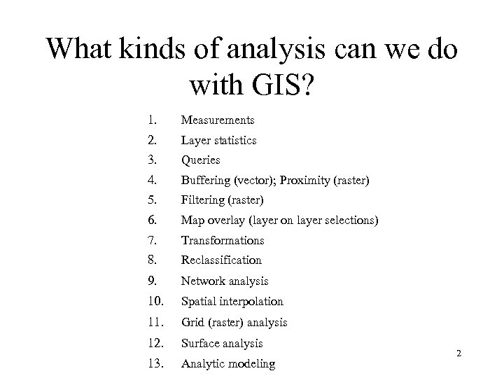 What kinds of analysis can we do with GIS? 1. Measurements 2. Layer statistics