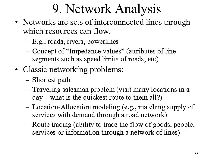 9. Network Analysis • Networks are sets of interconnected lines through which resources can