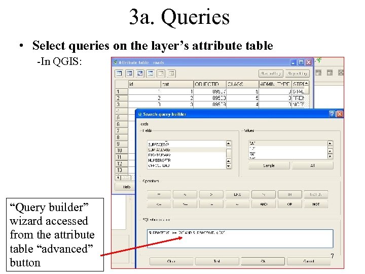 3 a. Queries • Select queries on the layer’s attribute table -In QGIS: “Query