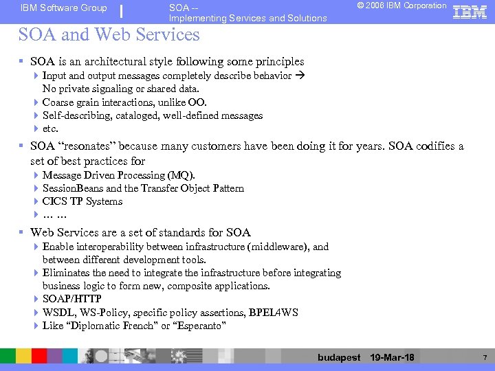IBM Software Group SOA -Implementing Services and Solutions © 2006 IBM Corporation SOA and