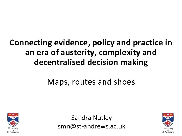 Connecting evidence, policy and practice in an era of austerity, complexity and decentralised decision