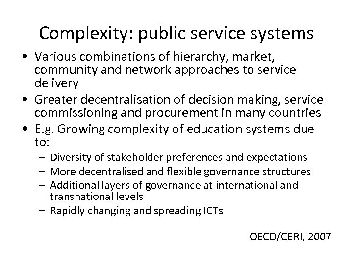 Complexity: public service systems • Various combinations of hierarchy, market, community and network approaches
