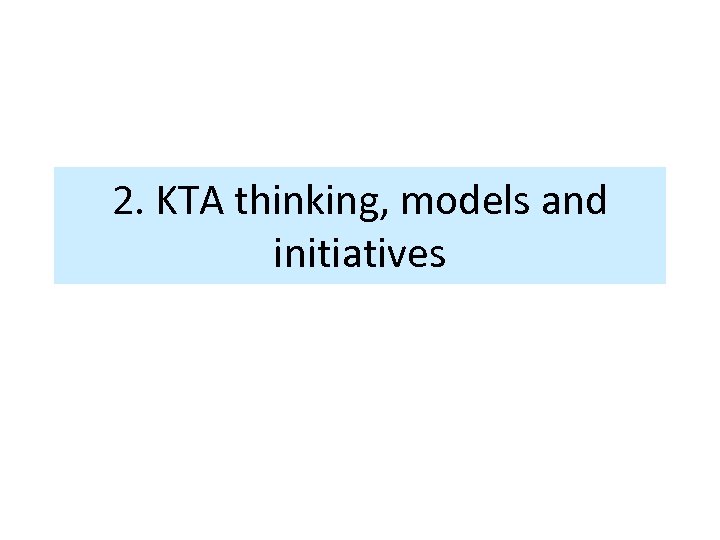 2. KTA thinking, models and initiatives 